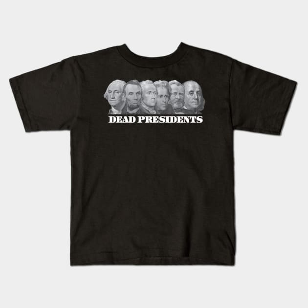 DEAD PRESIDENTS Kids T-Shirt by dopeazzgraphics